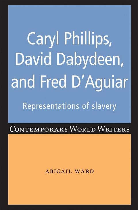 Caryl Phillips, David Dabydeen and Fred D'Aguiar - Abigail Ward