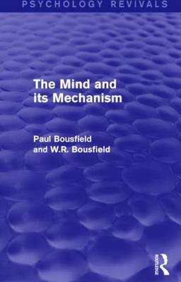 Mind and its Mechanism -  Paul Bousfield,  W.R. Bousfield