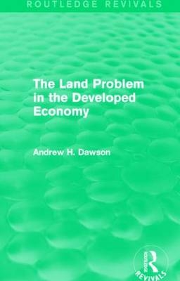 The Land Problem in the Developed Economy (Routledge Revivals) -  Andrew H. Dawson