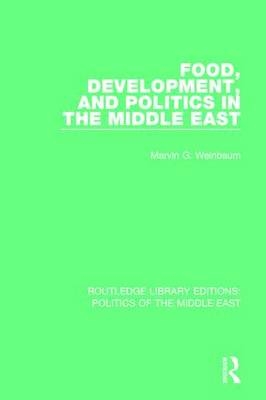 Food, Development, and Politics in the Middle East -  Marvin G. Weinbaum