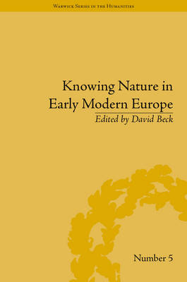 Knowing Nature in Early Modern Europe -  David Beck