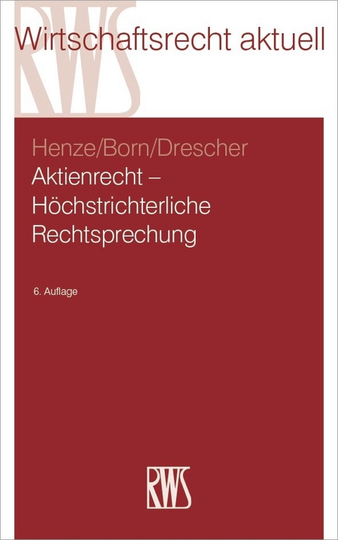 Aktienrecht - Höchstrichterliche Rechtsprechung -  Hartwig Henze,  Manfred Born,  Ingo Drescher