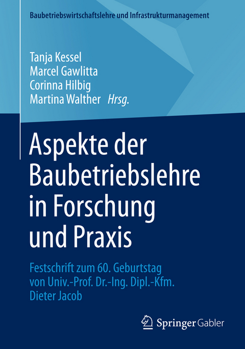 Aspekte der Baubetriebslehre in Forschung und Praxis - 