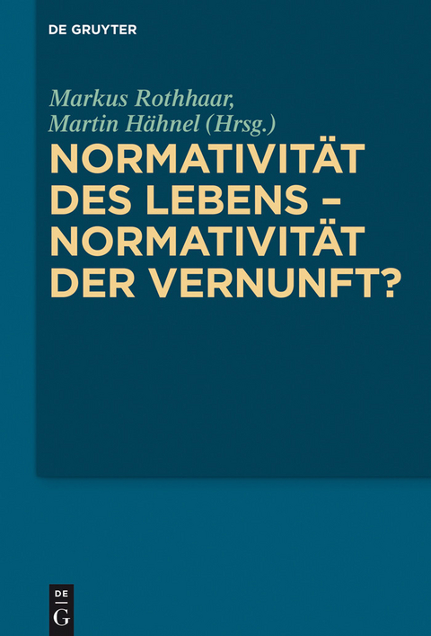 Normativität des Lebens - Normativität der Vernunft? - 