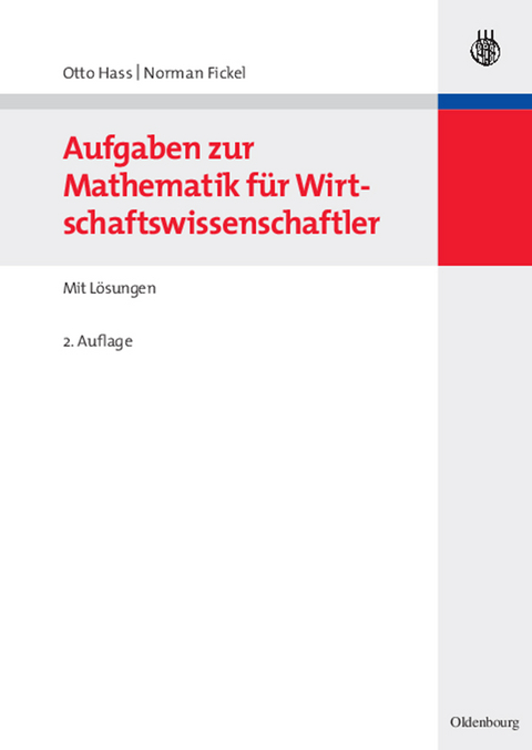 Aufgaben zur Mathematik für Wirtschaftswissenschaftler - Otto Hass, Norman Fickel