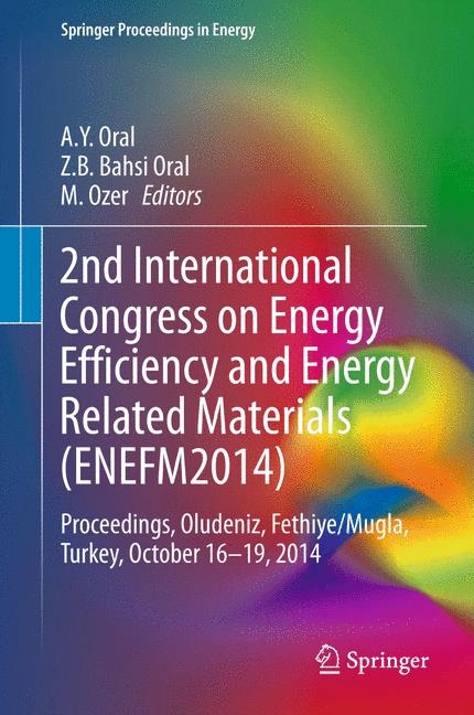 2nd International Congress on Energy Efficiency and Energy Related Materials (ENEFM2014) - Jean-Paul Ducrotoy, Mike Elliott