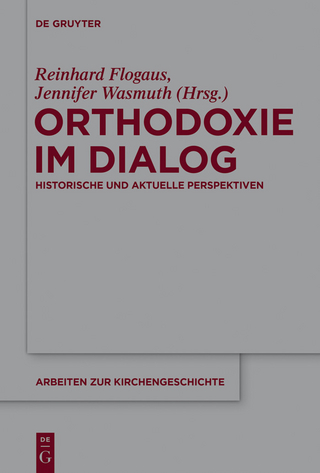 Orthodoxie im Dialog - Reinhard Flogaus; Jennifer Wasmuth