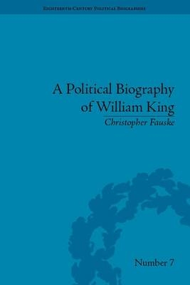 A Political Biography of William King -  Christopher Fauske