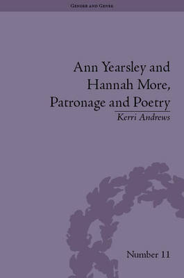 Ann Yearsley and Hannah More, Patronage and Poetry -  Kerri Andrews