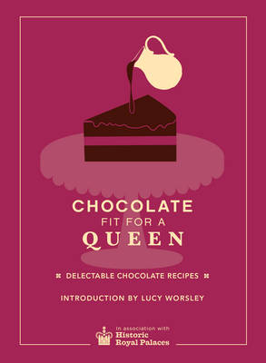 Chocolate Fit For A Queen -  Historic Royal Palaces Enterprises Limited