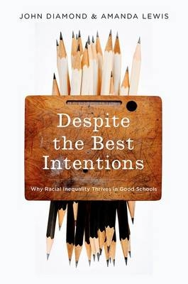 Despite the Best Intentions -  John B. Diamond,  Amanda E. Lewis