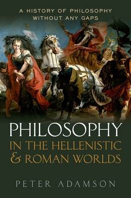 Philosophy in the Hellenistic and Roman Worlds -  Peter Adamson