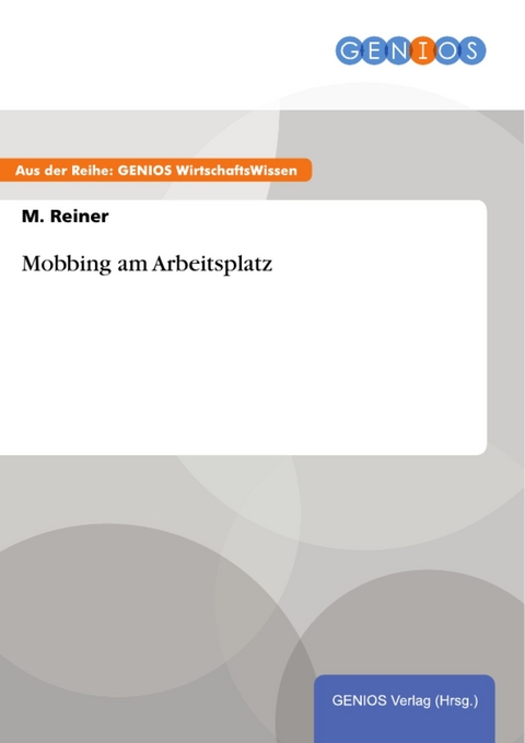 Mobbing am Arbeitsplatz -  M. Reiner