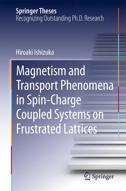 Magnetism and Transport Phenomena in Spin-Charge Coupled Systems on Frustrated Lattices -  Hiroaki Ishizuka