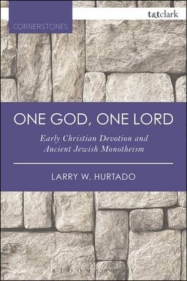 One God, One Lord -  Larry W. Hurtado