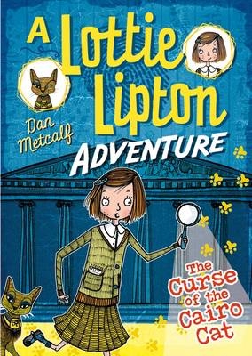 The Curse of the Cairo Cat A Lottie Lipton Adventure -  Mr Dan Metcalf