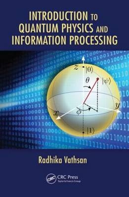 Introduction to Quantum Physics and Information Processing -  Radhika Vathsan