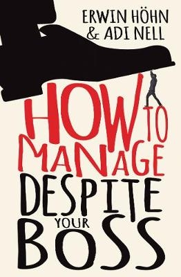 How to Manage Despite Your Boss -  Erwin Hohn,  Adi Nell