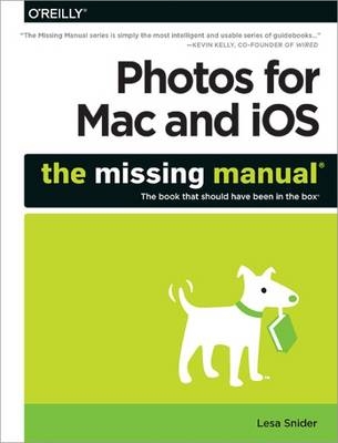 Photos for Mac and iOS: The Missing Manual -  Lesa Snider