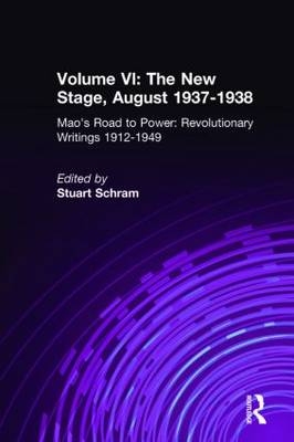 Mao's Road to Power: Revolutionary Writings, 1912-49: v. 6: New Stage (August 1937-1938) -  Zedong Mao,  Stuart Schram