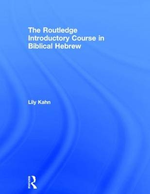 The Routledge Introductory Course in Biblical Hebrew - UK) Kahn Lily (University College London
