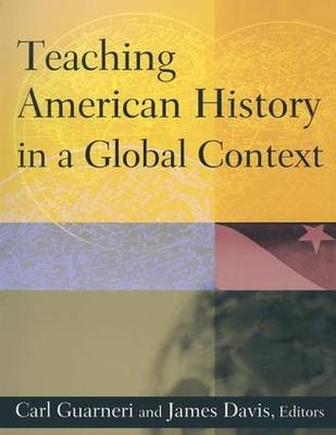 Teaching American History in a Global Context -  Jim Davis,  Carl J. Guarneri