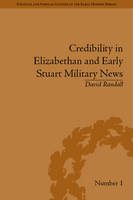 Credibility in Elizabethan and Early Stuart Military News -  David Randall