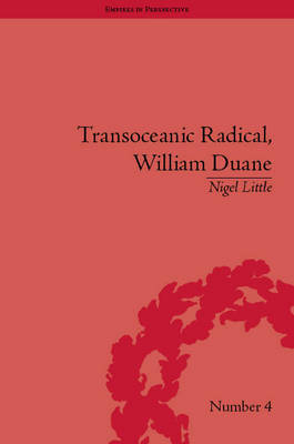 Transoceanic Radical: William Duane -  Nigel Little