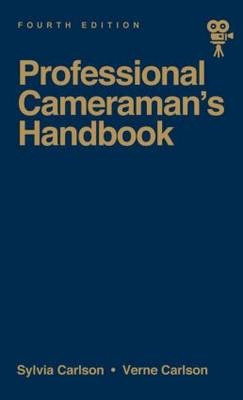 Professional Cameraman''s Handbook, The -  Sylvia E Carlson,  Verne Carlson