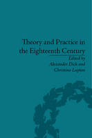 Theory and Practice in the Eighteenth Century -  Alexander Dick