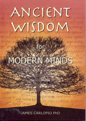 Ancient Wisdom for Modern Minds -  James Carlopio