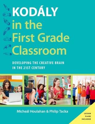 Kod?ly in the First Grade Classroom -  Micheal Houlahan,  Philip Tacka