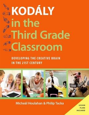 Kod?ly in the Third Grade Classroom -  Micheal Houlahan,  Philip Tacka