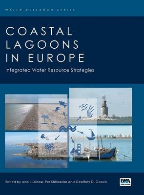 Coastal Lagoons in Europe : Integrated Water Resource Strategies -  Geoffrey D. Gooch