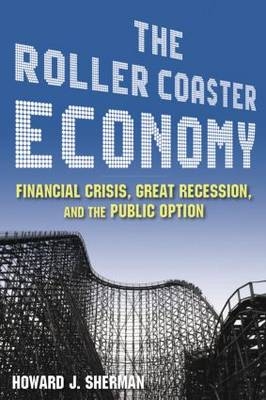 Roller Coaster Economy -  Howard J Sherman