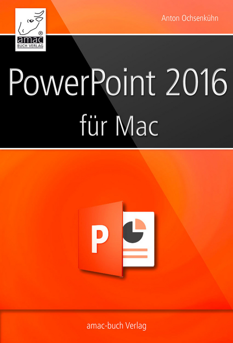 PowerPoint 2016 für Mac -  Anton Ochsenkühn