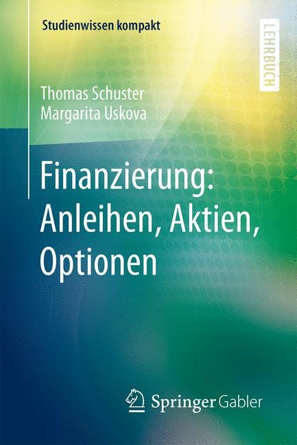 Finanzierung: Anleihen, Aktien, Optionen - Thomas Schuster, Margarita Uskova