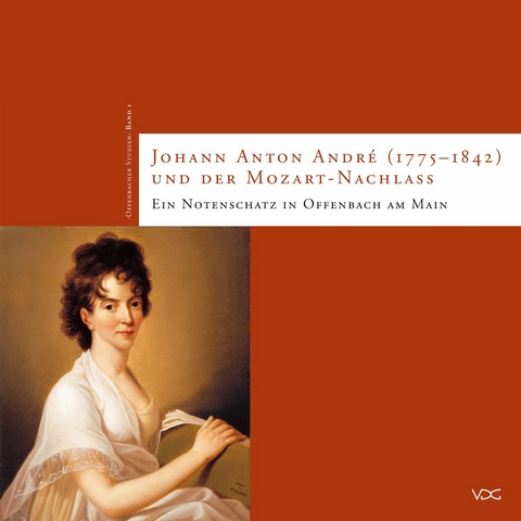 Johann Anton André (1775–1842) und der Mozart-Nachlass - Eberhard Mittwich, Axel Beer, Holger M Stüwe, Karl H Döbert, Birgit Grün, Henning Bey, Reinhard Wiesend