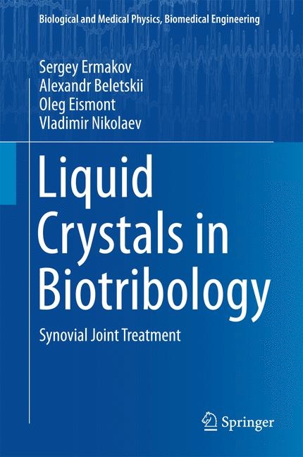 Liquid Crystals in Biotribology - Sergey Ermakov, Alexandr Beletskii, Oleg Eismont, Vladimir Nikolaev
