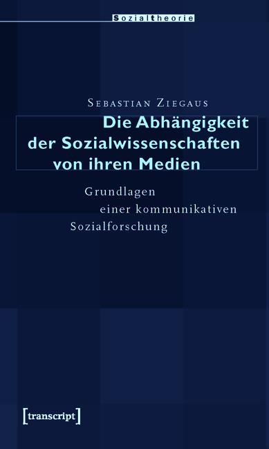 Die Abhängigkeit der Sozialwissenschaften von ihren Medien - Sebastian Ziegaus