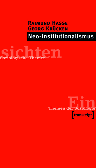 Neo-Institutionalismus - Raimund Hasse, Georg Krücken