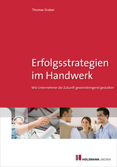 Erfolgsstrategien im Handwerk - Thomas Graber