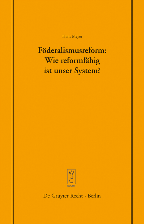 Föderalismusreform: Wie reformfähig ist unser System? - Hans Meyer