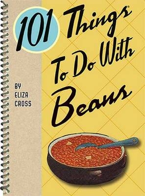 101 Things To Do With Beans -  Eliza Cross