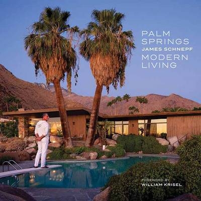 Palm Springs Modern Living -  James Schnepf