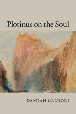 Plotinus on the Soul -  Damian Caluori