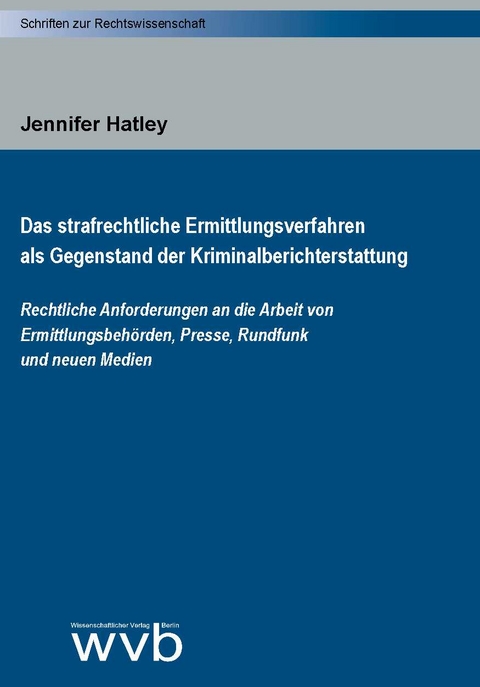 Das strafrechtliche Ermittlungsverfahren als Gegenstand der Kriminalberichterstattung - Jennifer Hatley