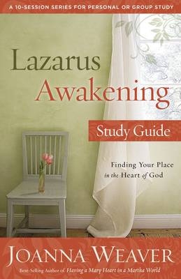 Lazarus Awakening Study Guide -  Joanna Weaver