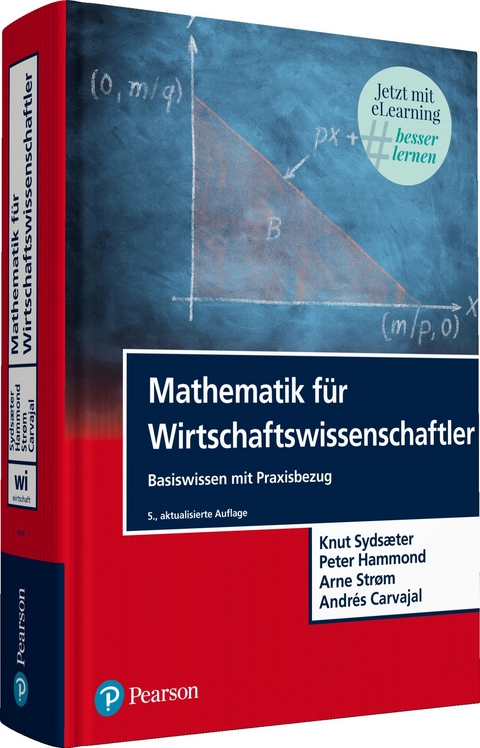 Mathematik für Wirtschaftswissenschaftler - Knut Sydsaeter, Peter Hammond, Arne Strom, Andrés Carvajal