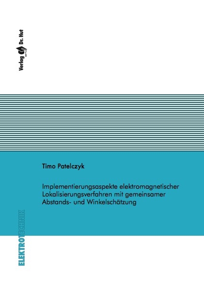 Implementierungsaspekte elektromagnetischer Lokalisierungsverfahren mit gemeinsamer Abstands- und Winkelschätzung - Timo Patelczyk